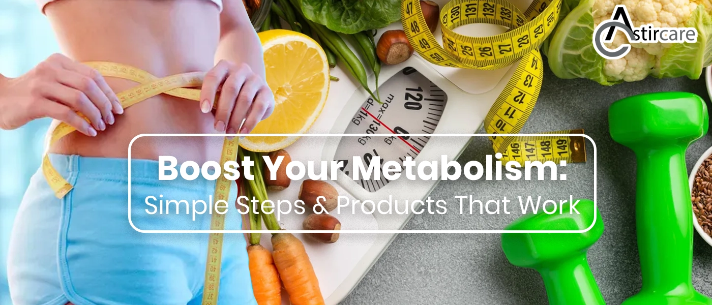 Boost Your Metabolism: Simple Steps That Work