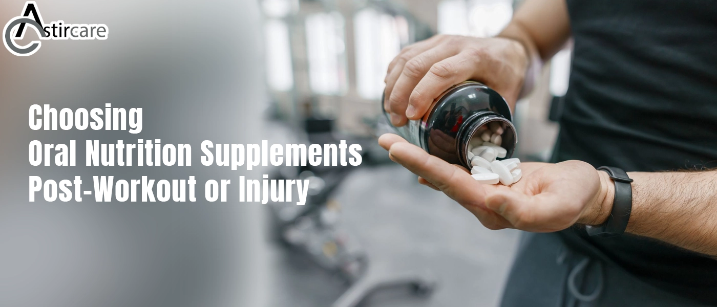 Choosing oral nutrition supplements post workout or injury